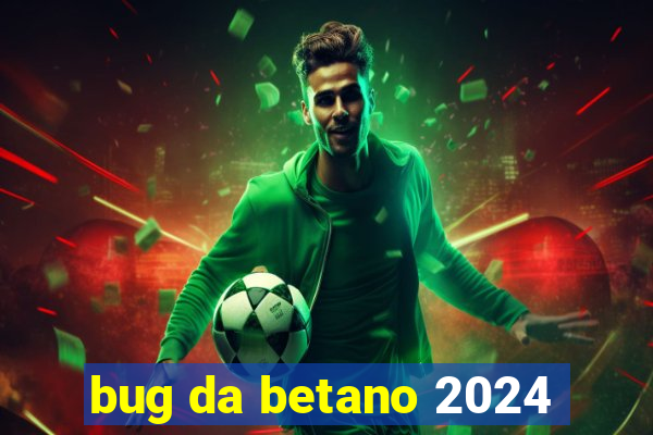 bug da betano 2024